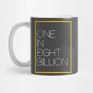 One in Eight Billion Mug